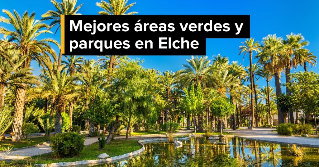 mejores areas verdes y parques elche